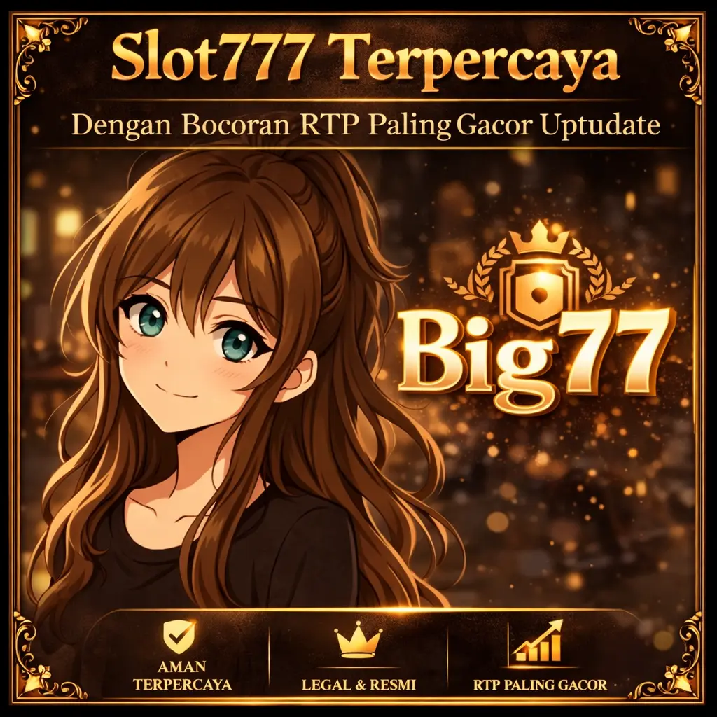 Big77 - Link Slot777 Terpercaya Dengan Bocoran RTP Paling Gacor Uptudate